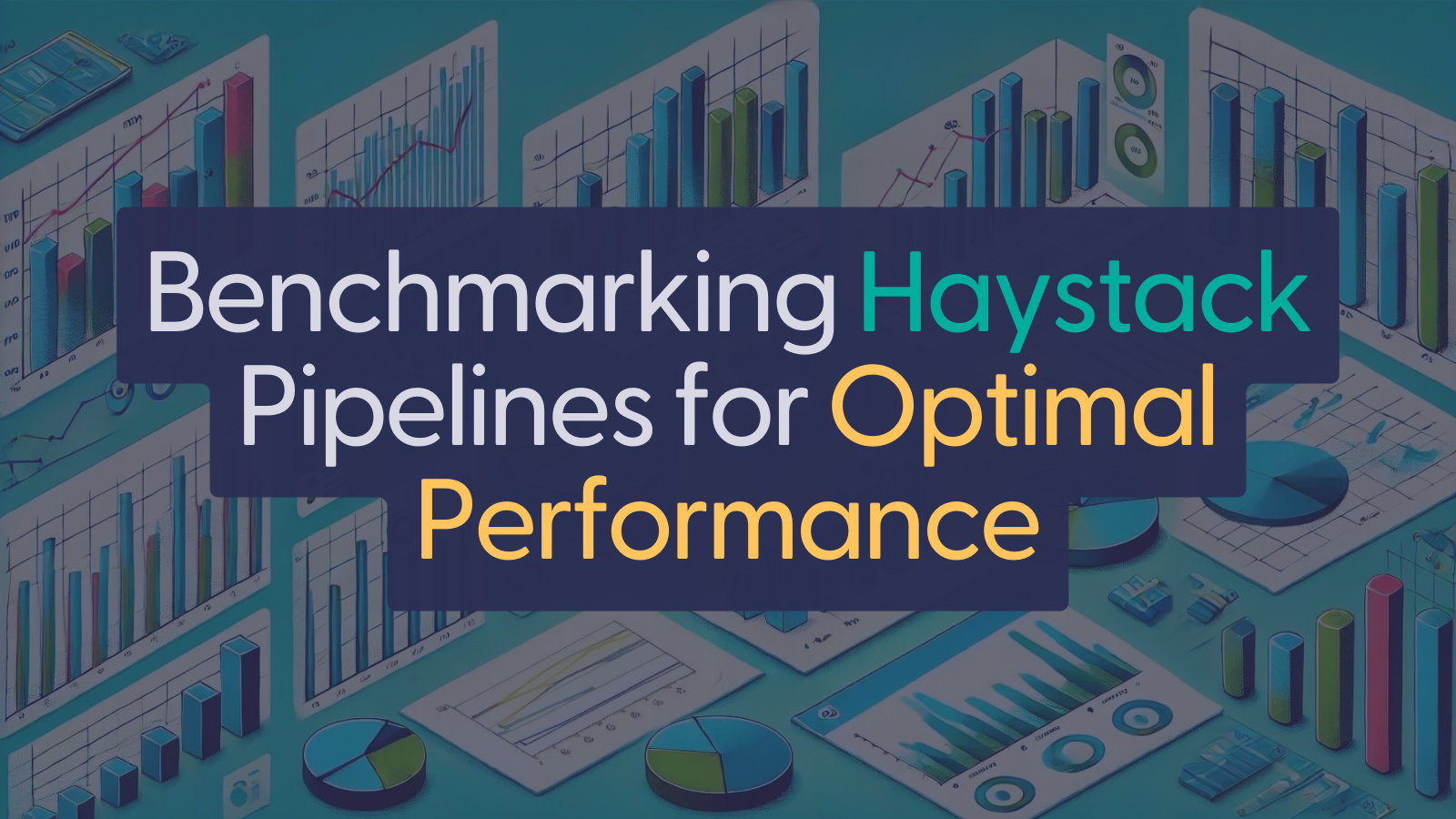 'Benchmarking Haystack Pipelines for Optimal Performance' text in front of an image with illustrations about evaluation and benchmarking